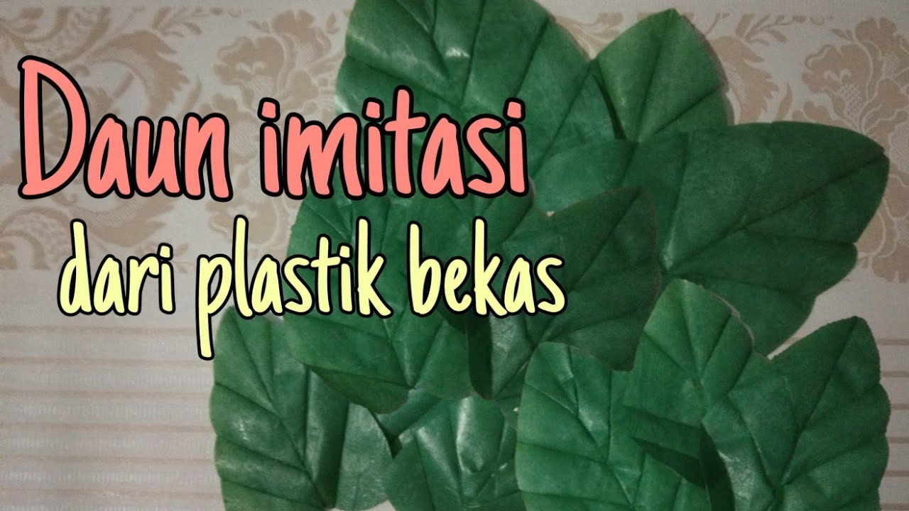 DIY Cara  membuat  daun  bunga imitasi palsu dari  plastik  