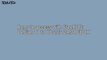 Remote Access with FreeRDP Debian 11 to Ubuntu 24.04 EBOX PC