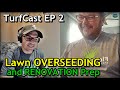 How To PREPARE for Lawn Renovation and Overseeding (Podcast Audio Available) // TurfCast Ep 2