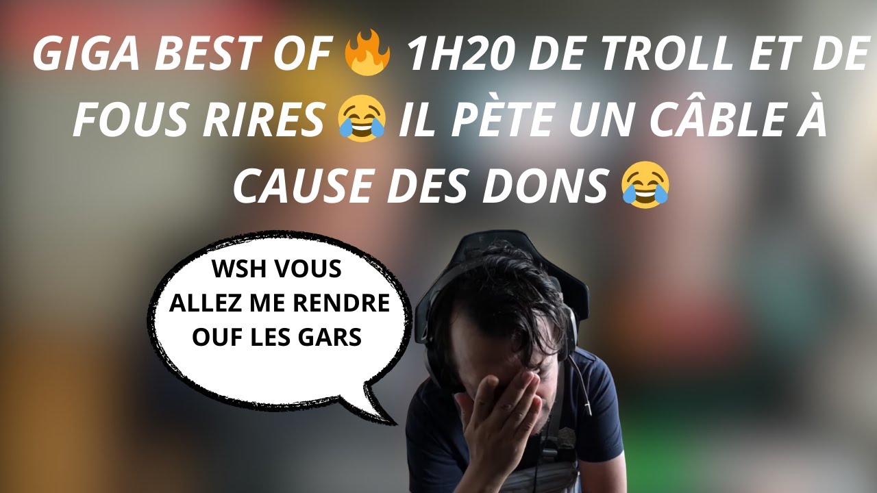 GIGA BEST OF 🔥1H20 DE TROLL ET DE FOUS RIRES OÙ TK PÉTE UN CÂBLE À CAUSE DES DONS ET DES TROLLS 😂 #6