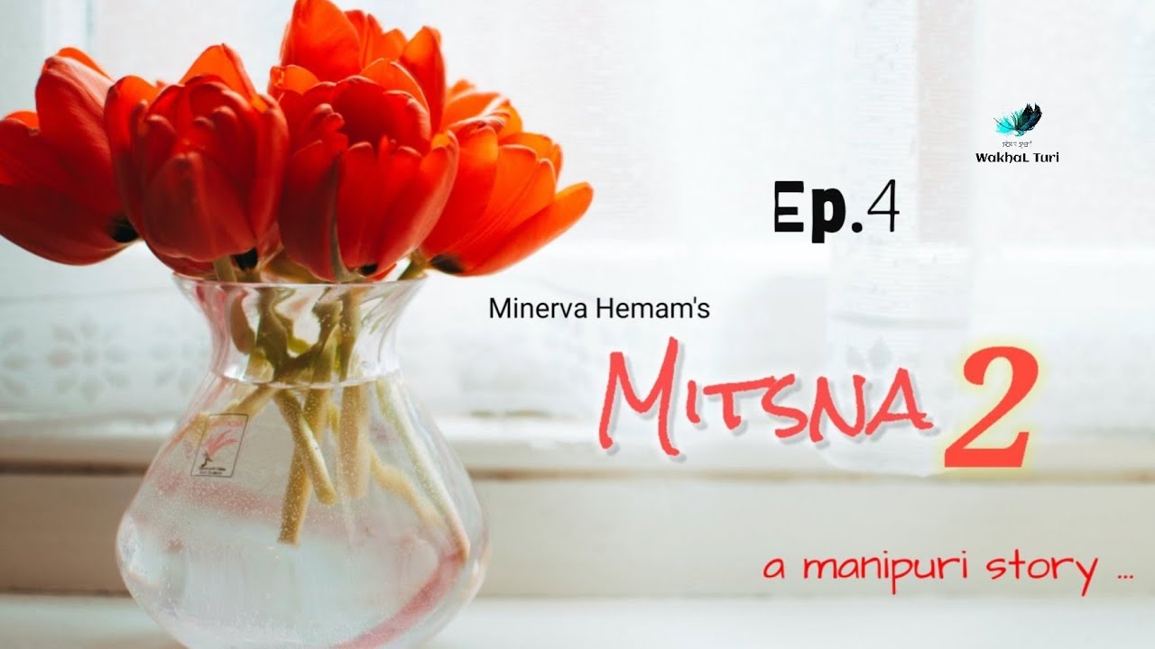 MITSNA-2 ~ Ep.4 | Paenubi Yaikhom | Minerva Hemam