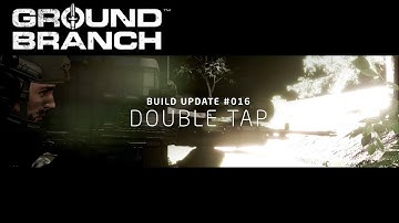 [GROUND BRANCH] Build Update #016/#017 Hotfix Overview