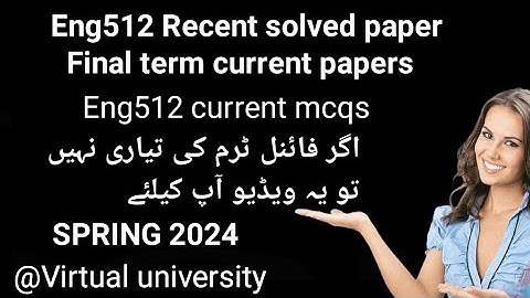 Eng512 Final term preparation 2024/Eng512 Final term Current Mcqs/Eng512 Current solved paper