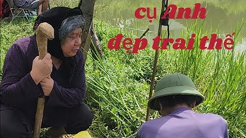 Cười ngoác mồm với cụ bà TÁN TỈNH Cụ ông