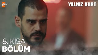 Yalnız Kurt | 8. Kısa Bölüm