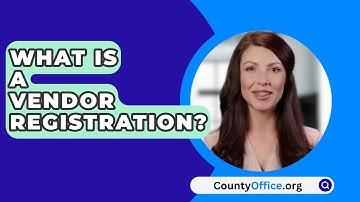What Is A Vendor Registration? - CountyOffice.org