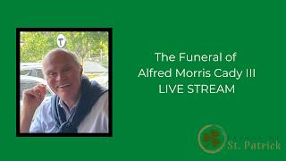 Funeral for Alfred Morris Cady III - June 26th, 2026