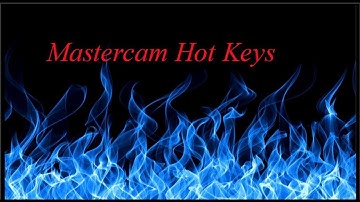 Mastercam Quick chips : Supercharge your Mastercam Interface Part 2 Hot Keys