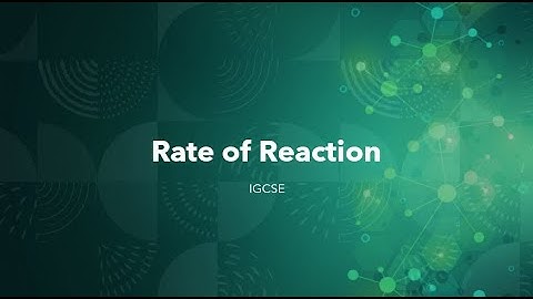 Rate of Reaction | IGCSE Chemistry