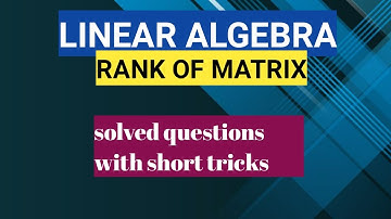 Rank of matrix | Linear algebra | IIT JAM 2022