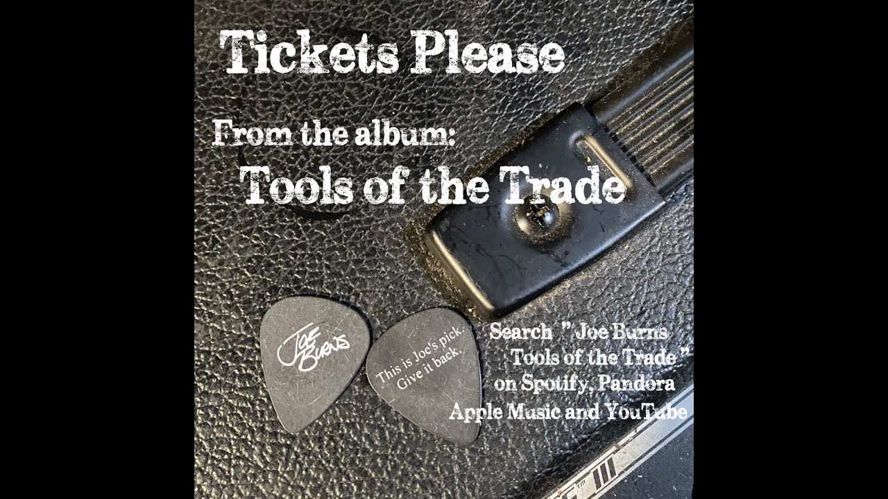 Tickets Please.  The First Video from Joe Burns' Tools of the Trade Album