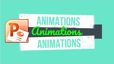 Adding Animations (PowerPoint 2010)