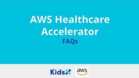 AWS Healthcare Accelerator FAQs
