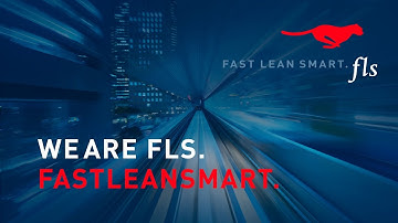 We are  FLS - FAST LEAN SMART