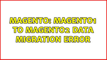 Magento: Magento1 to Magento2 data migration error (3 Solutions!!)