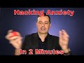 Hack anxiety in 2 minutes with this simple trick
