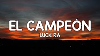 Video thumbnail of "El Campeón - Luck Ra (Letra/Lyrics)"