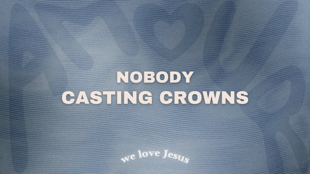 Casting Crowns, Matthew West - Nobody (slowed down)