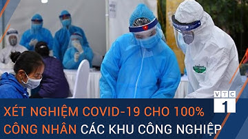 Vĩnh Phúc: Xét nghiệm Covid-19 cho 100% công nhân các khu công nghiệp | VTC1
