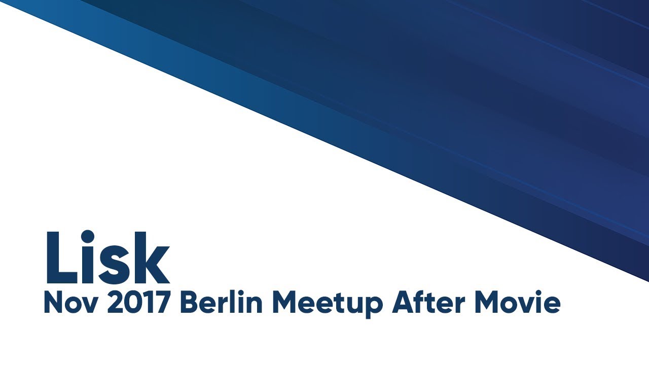 Lisk Berlin Meetup Aftermovie | November 22, 2017