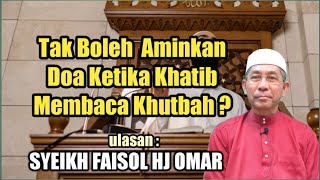 Betulkah Tak Boleh Aminkan Doa Ketika Khatib Membaca Khutbah   Syeikh Faisol Hj Omar