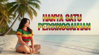 HANYA SATU PERSINGGAHAN || REGGAE COVER