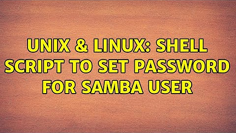 Unix & Linux: Shell script to set password for samba user (3 Solutions!!)