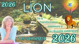 LION  ✨ 🌱 2026 :  Nouveau départ : Vous prenez pleinement votre place et rayonnez ! 🌞(1er semestre)