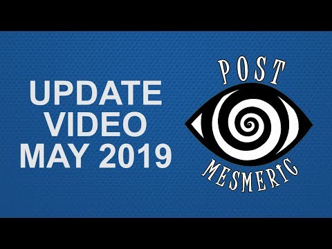 Update Video - May 2019 | PostMesmeric