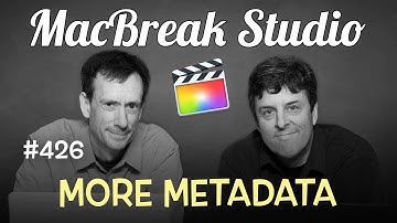MacBreak Studio Ep 426: More Metadata