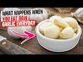 What Happens When You Eat Raw Garlic Every Day