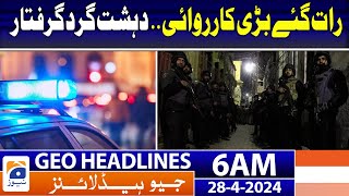 Geo News Headlines 6 AM | Police Big Operation | 28th April 2024