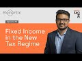 360 one  elemental ep 5 fixed income in the new tax regime