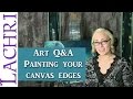 Art Q&A - what color should you paint your canvas edges- art tips w/ Lachri