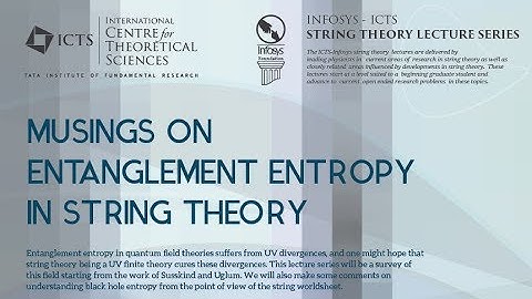 Musings on entanglement entropy in string theory (Lecture - 01) by Raghu Mahajan