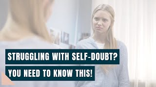 Struggling with Self-Doubt? You Need to Know This!