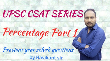 PERCENTAGE PART 1| SOLVED CSAT PAPER 2014-2019|MUST WATCH FOR UPSC/STATE PSC AND OTHER GOVT. EXAMS