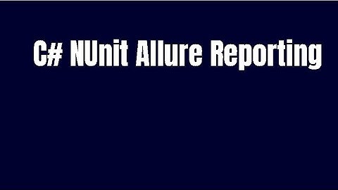 C#  NUnit Allure Reporting