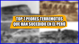 The 7 worst earthquakes in Peruvian history
