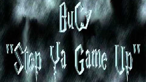 BuCy- "Step Ya Game Up"