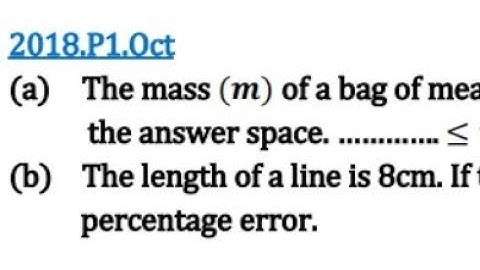 2018 MATHEMATICS PAPER 1 LOWER AND UPPER LIMIT AND PERCENTAGE ERROR