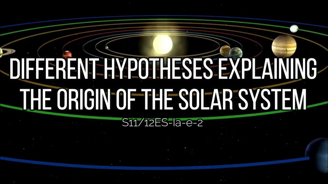 Eals lesson 2 different hypotheses explaining the origin of the solar