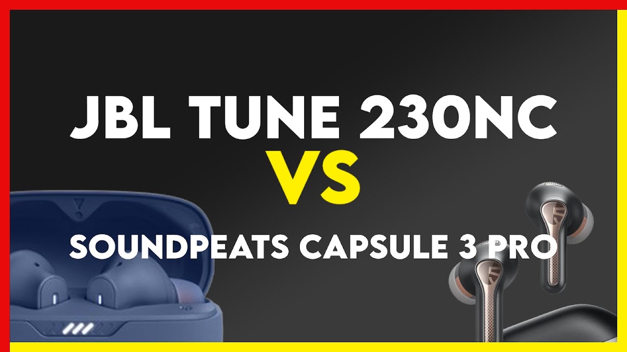 JBL Tune 230NC vs Soundpeats Capsule 3 Pro Comparison