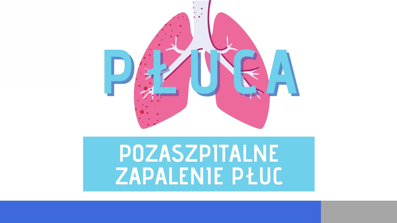 Pozaszpitalne zapalenie płuc — Transcript