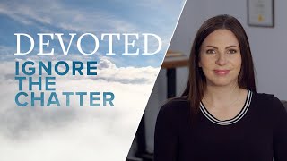 Devoted: Ignore The Chatter [1 Timothy 6:20–21] | Michala Stannard | Miracle Channel