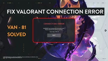 VAN - 81 | Fix VALORANT Has Encountered a Connection Error