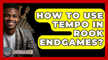 How To Use Tempo In Rook Endgames? - The Board Game Xpert