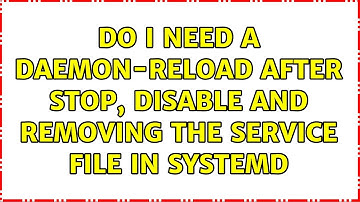 Do I need a daemon-reload after stop, disable and removing the service file in systemd