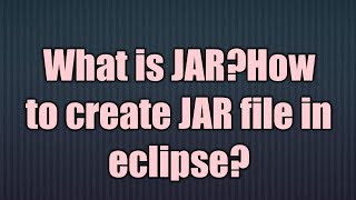 How to create JAR file in eclipse