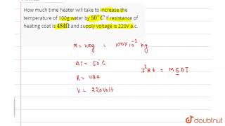 How much time heater will take to increase the temperature of 100g water by `50^(@)C